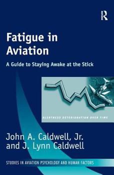 Fatigue in Aviation: A Guide to Staying Awake at the Stick (Studies in Aviation Psychology and Human Factors)