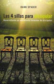 Paperback Las 4 sillas para discipular: Desarrollando un movimiento formador de discípulos Book