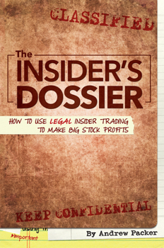 Paperback The Insider's Dossier: How to Use Legal Insider Trading to Make Big Stock Profits Book