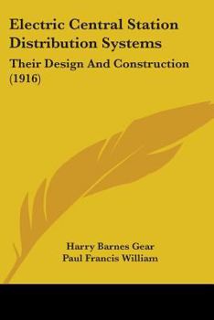 Paperback Electric Central Station Distribution Systems: Their Design And Construction (1916) Book