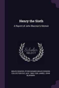 Paperback Henry the Sixth: A Reprint of John Blacman's Memoir Book