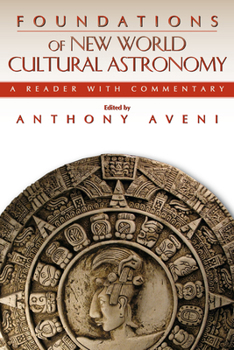 Paperback Foundations of New World Cultural Astronomy: A Reader with Commentary Book