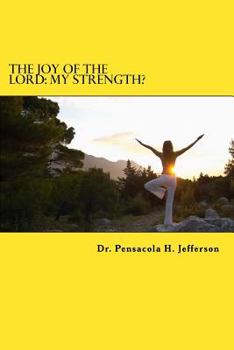 Paperback The Joy of the Lord: My Strength? Book