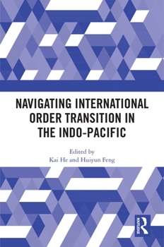 Hardcover Navigating International Order Transition in the Indo-Pacific Book