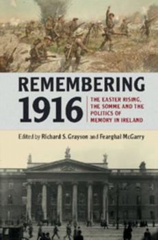 Paperback Remembering 1916: The Easter Rising, the Somme and the Politics of Memory in Ireland Book