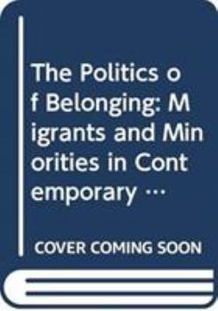 The Politics of Belonging: Migrants and Minorities in Contemporary Europe