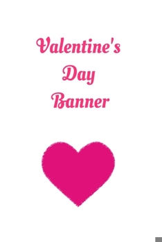 Paperback valentine's day banner: Blank Lined Journals With Inspirational Unique Touch - valentine's day banner - valentine's day banner balloon kit - v Book