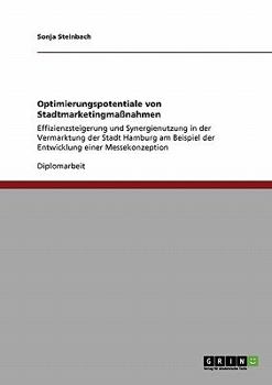 Paperback Optimierungspotentiale von Stadtmarketingmaßnahmen: Effizienzsteigerung und Synergienutzung in der Vermarktung der Stadt Hamburg am Beispiel der Entwi [German] Book