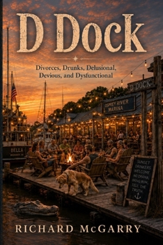 Paperback D Dock: Divorces, Drunks, Delusional, Devious, Dysfunctional Book