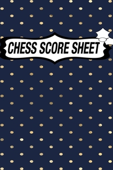 Chess Score Sheet: chess Game Record Keeper Book, Chess Score Card, Chess Writing Notebook, Chess Score Pads, Chess Score Notebook, Chess Games Scorebook, Perfect Scorebook for Scorekeeping