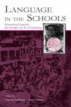 Paperback Language in the Schools: Integrating Linguistic Knowledge Into K-12 Teaching Book