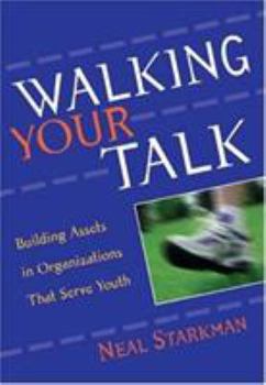 Paperback Walking Your Talk: Building Assets in Organizations That Serve Youth Book