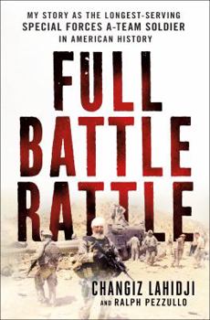 Hardcover Full Battle Rattle: My Story as the Longest-Serving Special Forces A-Team Soldier in American History Book