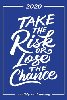 Set My 2020 Goals - Weekly and Monthly Planner: Take The Risk Or Lose The Chance | January 1, 2020 - December 31, 2020 | Monthly Vision Board | Goal ... (Classic Blue Standard Journal Planner)