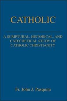 Paperback Catholic: A Scriptural, Historical, and Catechetical Study of Catholic Christianity Book