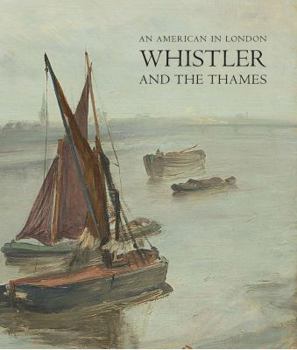 Hardcover An American in London: Whistler and the Thames Book