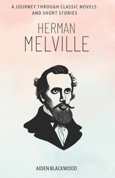 Paperback Herman Melville: A Journey through Classic Novels and Short Stories Book