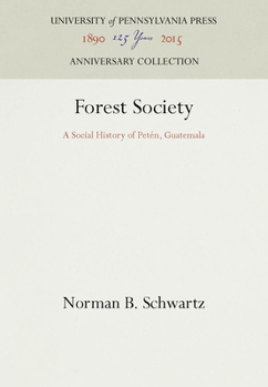 Paperback Forest Society: A Social History of Peten, Guatemala Book