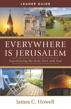 Paperback Everywhere Is Jerusalem Leader Guide: Experiencing the Holy Then and Now Book