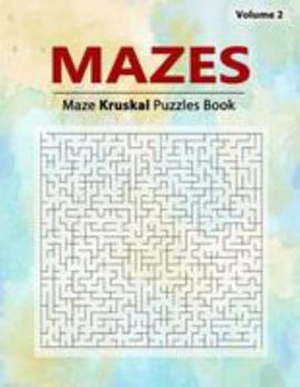 Paperback Mazes Kruskal Puzzles: Brain Challenging Maze Game Book, Selection of algorithm and complexity, Workbook Volume 2 Book