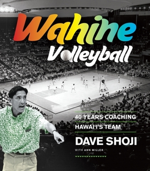 Paperback Wahine Volleyball: 40 Years Coaching Hawaii's Team Book