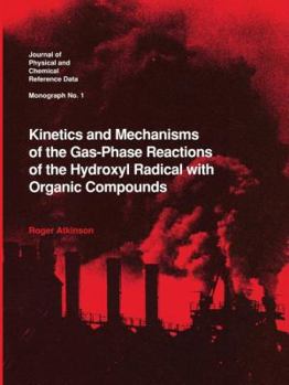 Hardcover Kinetics and Mechanisms of the Gas-Phase Reactions of the Hydroxyl Radical with Organic Compounds Book