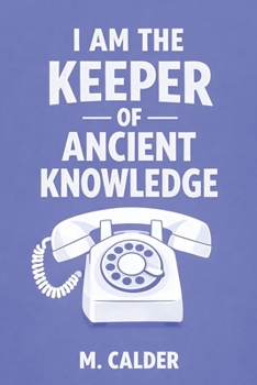 I Am the Keeper of Ancient Knowledge: stories from a time when you had to figure things out