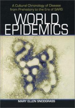 Hardcover World Epidemics: A Cultural Chronology of Disease from Prehistory to the Era of Sars Book