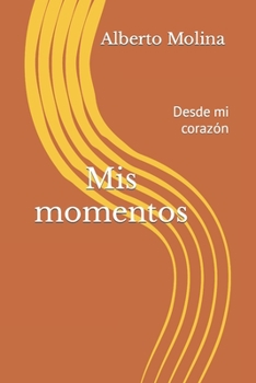 Paperback Mis momentos: Desde mi corazón [Spanish] Book