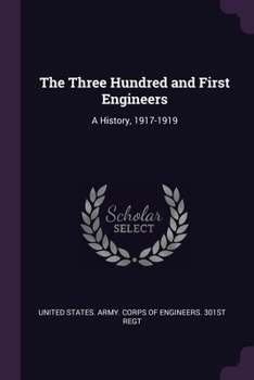 Paperback The Three Hundred and First Engineers: A History, 1917-1919 Book