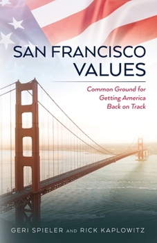 Paperback San Francisco Values: Common Ground for Getting America Back on Track Book