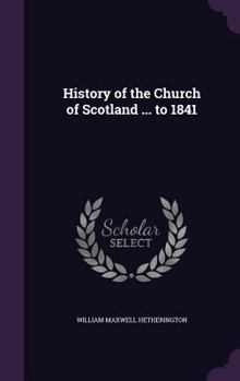 Hardcover History of the Church of Scotland ... to 1841 Book