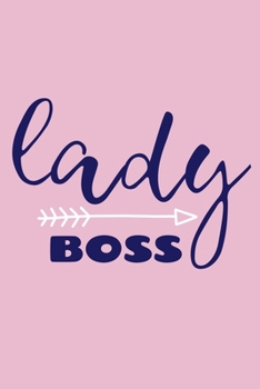 Lady Boss: Blank Lined Notebook Journal: Motivational Inspirational Quote Gifts For Sister Mom Dad Brother Friend Girl Boss Him Her 6x9 | 110 Blank  Pages | Plain White Paper | Soft Cover Book