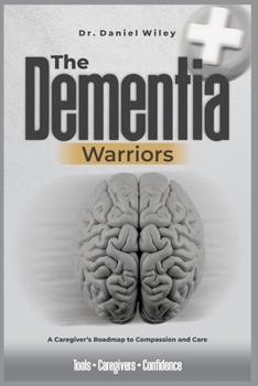 Paperback he Dementia Warriors: A Caregiver's Roadmap to Compassion and Care Book
