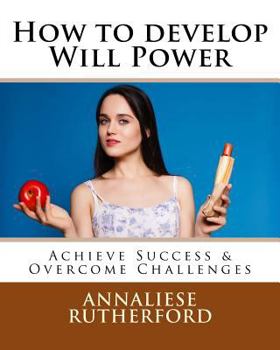 Paperback How to develop Will Power: Achieve Success & Overcome Challenges Book