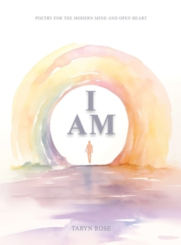 Hardcover I Am: Poetry for the Modern Mind and Open Heart Book