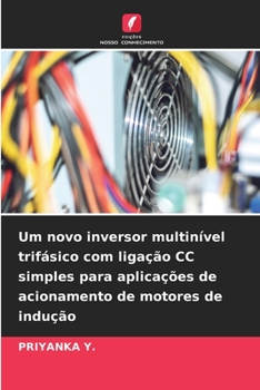 Paperback Um novo inversor multinível trifásico com ligação CC simples para aplicações de acionamento de motores de indução [Portuguese] Book