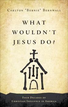 Paperback What Wouldn't Jesus Do?: Four Decades of Christian Influence in America Book
