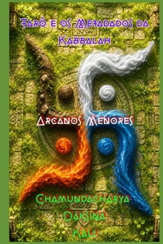 Tarô e os Metadados da Kabbalah: Arcanos Menores (Portuguese Edition)