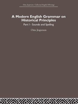 A Modern English Grammar. On Historical Principles. Part I: Sounds and Spellings