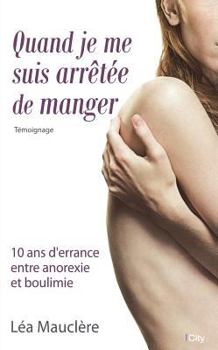 Hardcover Quand Je Me Suis Arretee de Manger 10 ANS D'Errance En Anorexie-Boulimie [French] Book