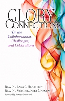 Paperback Glory Connections: Divine Collaborations, Challenges, and Celebrations Book