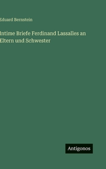 Hardcover Intime Briefe Ferdinand Lassalles an Eltern und Schwester [German] Book