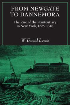 Paperback From Newgate to Dannemora: The Rise of the Penitentiary in New York, 1796-1848 Book