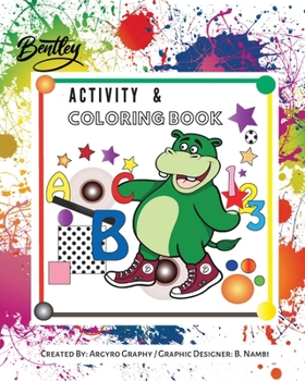 Paperback Bentley Activity & Coloring Book: A Variety of Activities, Numbers, Alphabet, Mazes and Coloring Pages for Children Book