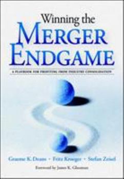 Hardcover Winning the Merger Endgame: A Playbook for Profiting from Industry Consolidation: A Playbook for Profiting from Industry Consolidation Book