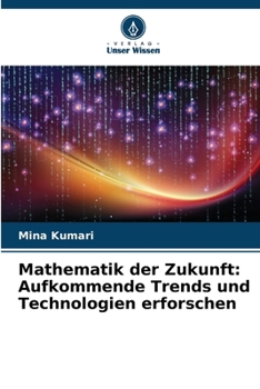 Paperback Mathematik der Zukunft: Aufkommende Trends und Technologien erforschen [German] Book