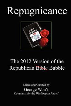 Paperback Repugnicance: The 2012 Version of the Republican Babble Book