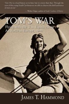 Paperback Tom's War: Flying with the U.S. Eighth Army Air Force in Europe, 1944 Book