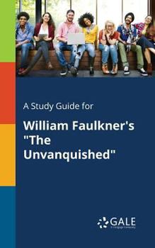 Paperback A Study Guide for William Faulkner's "The Unvanquished" Book